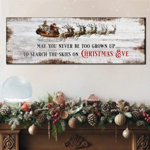May You Never Be Too Grown Up To Search The Skies On Christmas Eve Sign II suitedtosucceed
